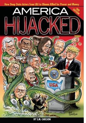 America Hijacked - Second Edition: How Deep State actors from LBJ to Obama killed for money and power, and why they hate Trump so much