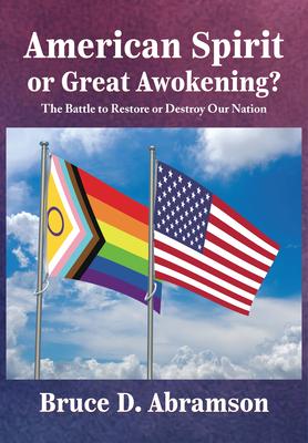 American Spirit or Great Awokening?: The Battle to Restore or Destroy Our Nation