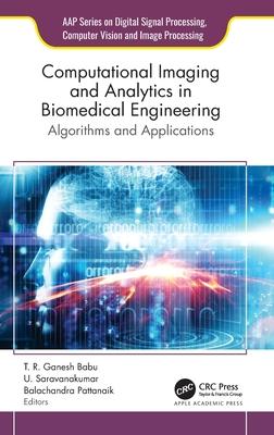 Computational Imaging and Analytics in Biomedical Engineering: Algorithms and Applications