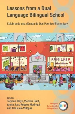 Lessons from a Dual Language Bilingual School: Celebrando Una Década de DOS Puentes Elementary