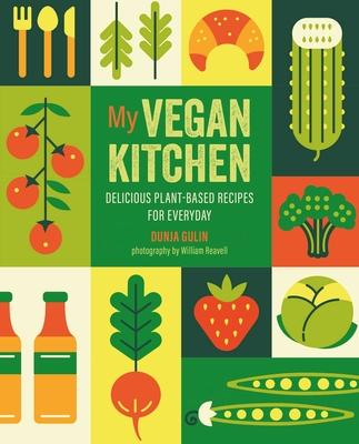 My Vegan Kitchen: Delicious Plant-Based Recipes for Everyday