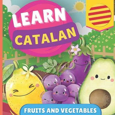 Learn catalan - Fruits and vegetables: Picture book for bilingual kids - English / Catalan - with pronunciations