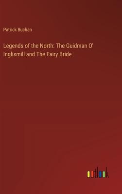 Legends of the North: The Guidman O’ Inglismill and The Fairy Bride