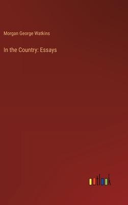 In the Country: Essays