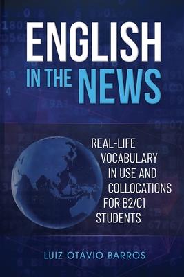 English in the News: Real-life Vocabulary in Use and Collocations for B2/C1 Students