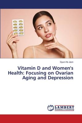 Vitamin D and Women’s Health: Focusing on Ovarian Aging and Depression