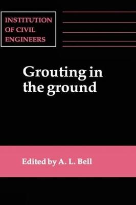 Grouting in the Ground: Proceedings of the Conference Organized by the Institution of Civil Engineers and Held in London on 25-26 November, 19