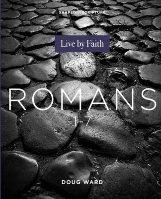 Romans 1-7: Live by Faith