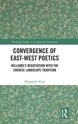 Convergence of East-West Poetics: Williams’s Negotiation with the Chinese Landscape Tradition