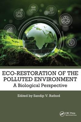 Eco-Restoration of Polluted Environment: A Biological Perspective