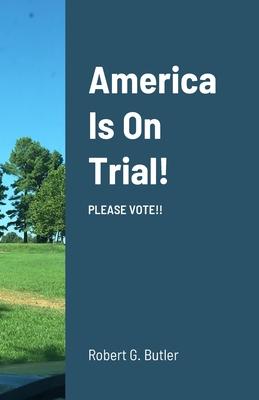 America Is On Trial!: Please Vote!!