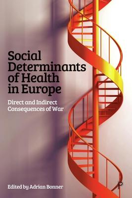 Social Determinants of Health in Europe: Direct and Indirect Consequences of War