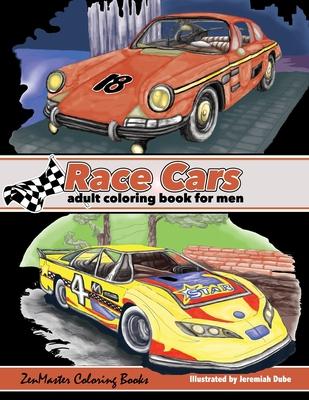 Race Cars Adult Coloring Book for Men: Men’s Coloring Book of Race Cars, Muscle Cars, and High Performance Vehicles