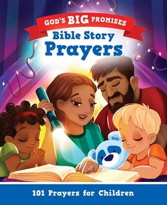 God’s Big Promises Bible Story Prayers: 101 Prayers for Children