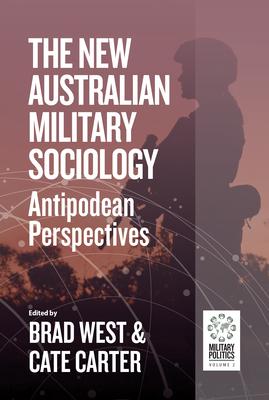 The New Australian Military Sociology: Antipodean Perspectives