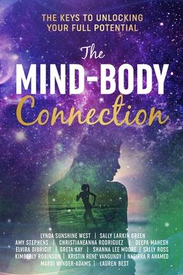 The Mind-Body Connection: The Keys to Unlocking Your Full Potential