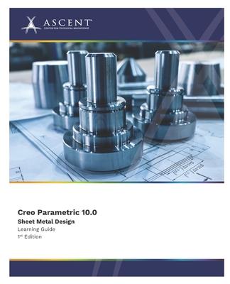 Creo Parametric 10.0: Sheet Metal Design