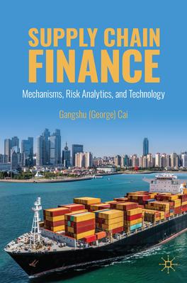 Supply Chain Finance: Mechanisms, Risk Analytics, and Technology