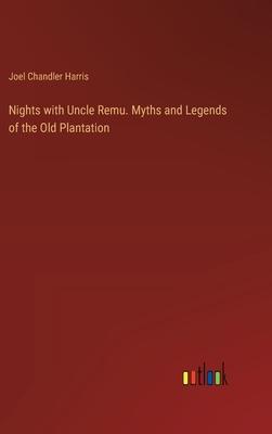 Nights with Uncle Remu. Myths and Legends of the Old Plantation