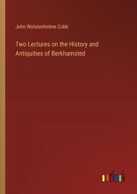 Two Lectures on the History and Antiquities of Berkhamsted