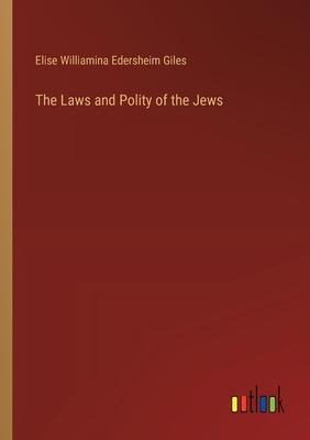 The Laws and Polity of the Jews