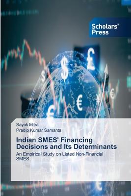 Indian SMES’ Financing Decisions and Its Determinants