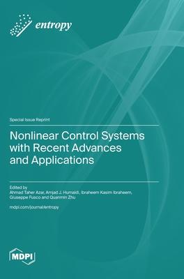 Nonlinear Control Systems with Recent Advances and Applications