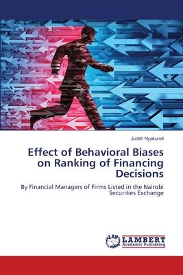 Effect of Behavioral Biases on Ranking of Financing Decisions