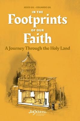 In the Footprints of Our Faith: A Journey Through the Holy Land