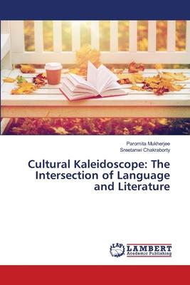 Cultural Kaleidoscope: The Intersection of Language and Literature