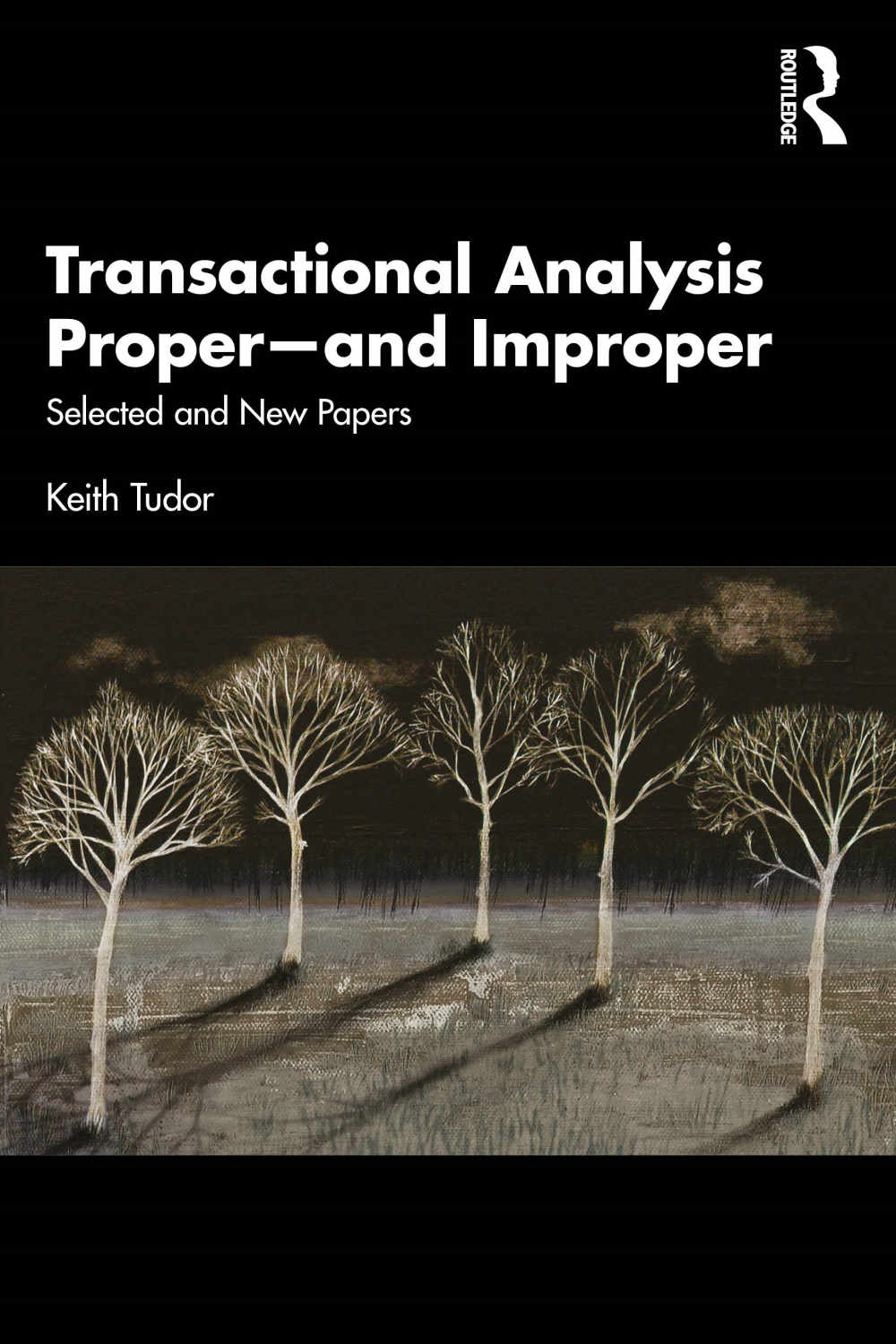 Transactional Analysis Proper--And Improper: Selected and New Papers