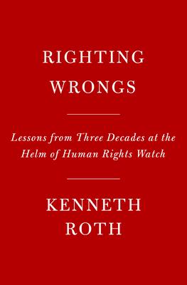 Righting Wrongs: Lessons from Three Decades at the Helm of Human Rights Watch