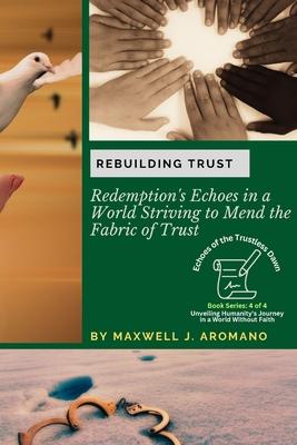 Rebuilding Trust: Redemption’s Echoes in a World Striving to Mend the Fabric of Trust