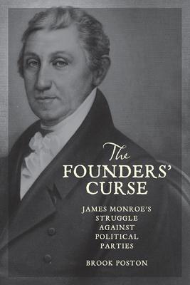 The Founders’ Curse: James Monroe’s Struggle Against Political Parties