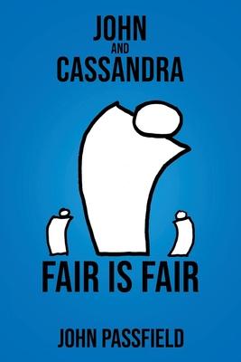 John and Cassandra: Fair Is Fair