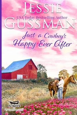 Just a Cowboy’s Happy Ever After (Sweet Western Christian Romance Book 13) (Flyboys of Sweet Briar Ranch in North Dakota) Large Print Edition