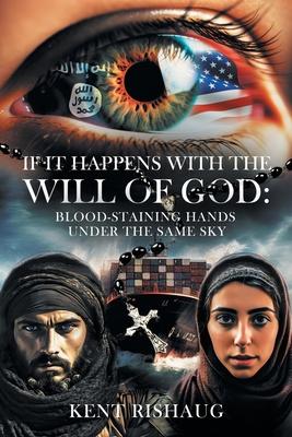 If It Happens With The Will Of God: With Blood-Staining Hands Under the Same Sky