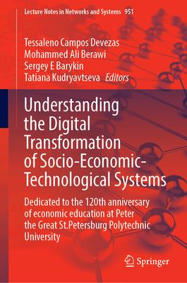 Understanding the Digital Transformation of Socio-Economic-Technological Systems: Dedicated to the 120th Anniversary of Economic Education at Peter th