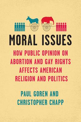 Moral Issues: How Public Opinion on Abortion and Gay Rights Affects American Religion and Politics