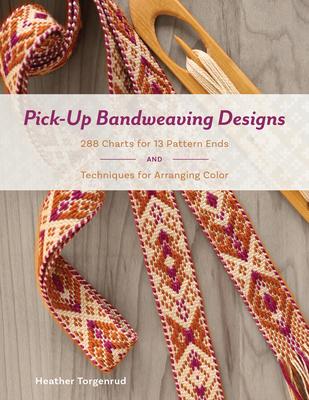 Pick-Up Bandweaving Designs: 288 Charts for 13 Pattern Ends and Techniques for Arranging Color