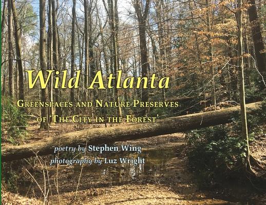 Wild Atlanta: Greenspaces & Nature Preserves of ’The City in the Forest’