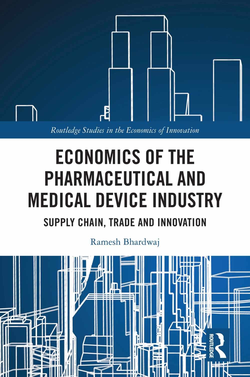 Economics of the Pharmaceutical and Medical Device Industry: Supply Chain, Trade and Innovation