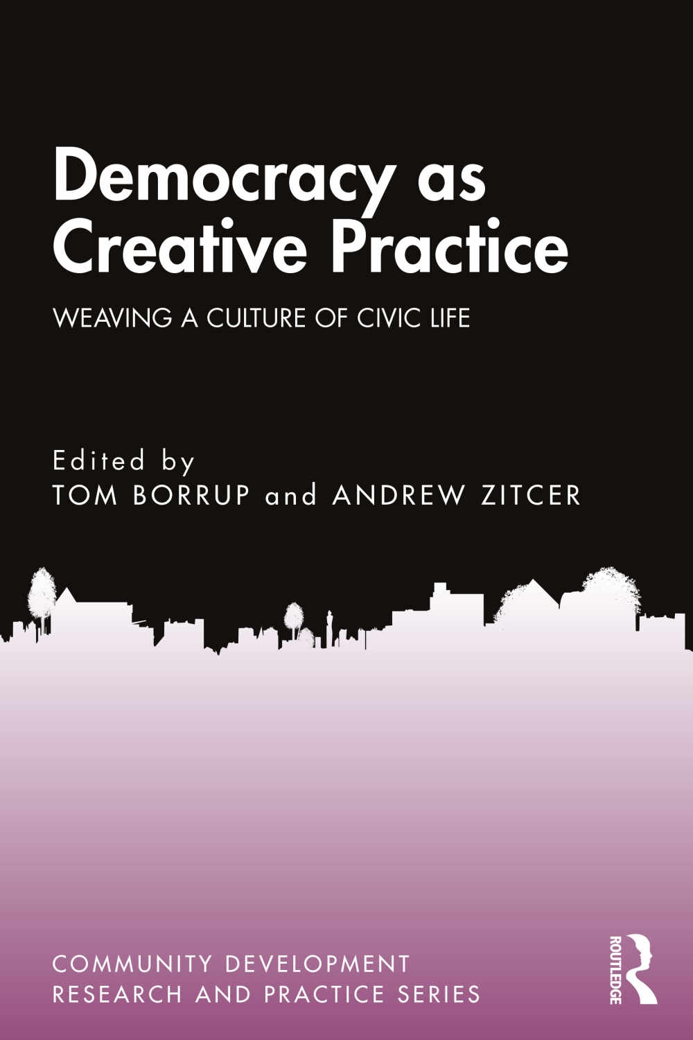 Democracy as Creative Practice: Weaving a Culture of Community Life