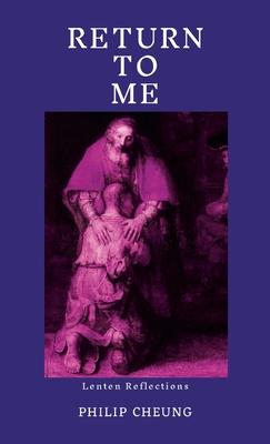 Return to Me: Lenten Reflections