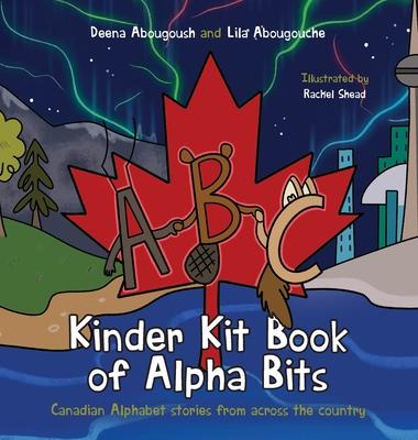 Kinder Kit Book of Alpha Bits: Canadian Alphabet stories from across the country