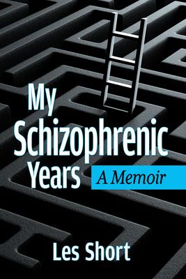 My Schizophrenic Years: A Memoir