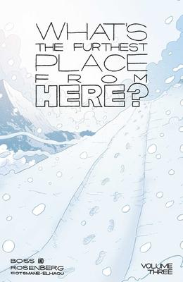 What’s the Furthest Place from Here? Volume 3