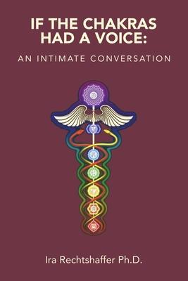 If the Chakras Had a Voice: An Intimate Conversation