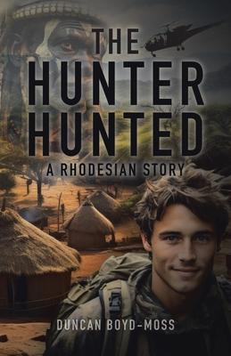 The Hunter Hunted: A Rhodesian Story