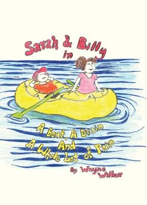 Sarah & Billy in A Boat, A Drain and A Whole Lot of Pain